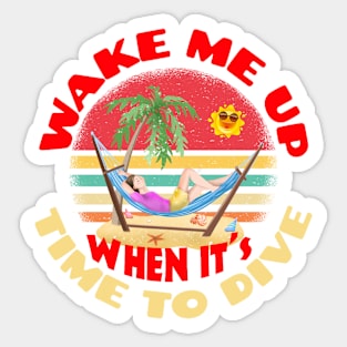 Wake Me Up When It's Time To Dive Sticker